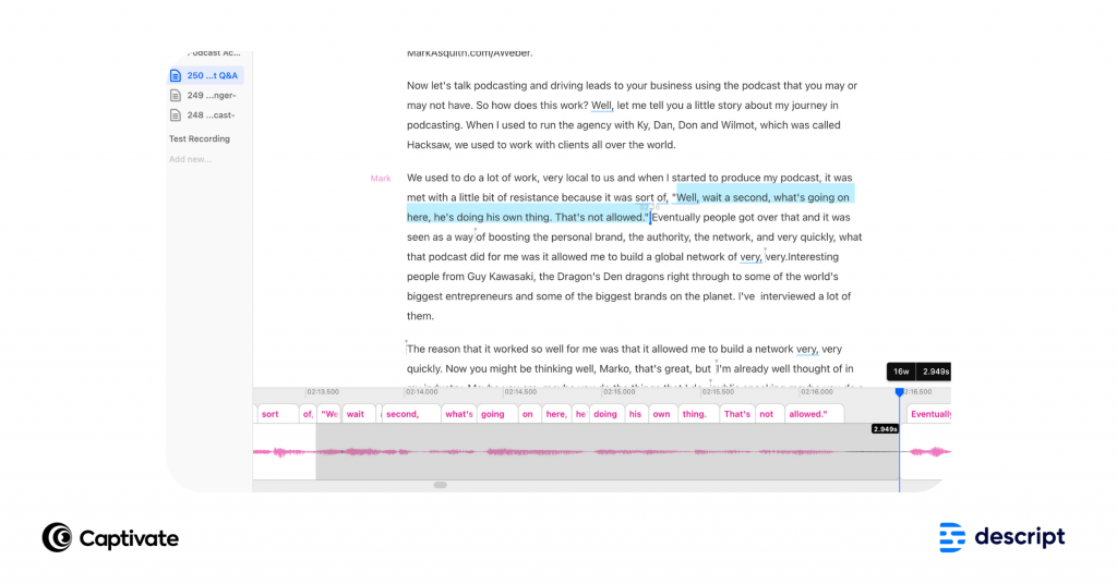 Descript provides you with accurate transcriptions for all your audio. Repurpose them for use as show notes or blogs later on!